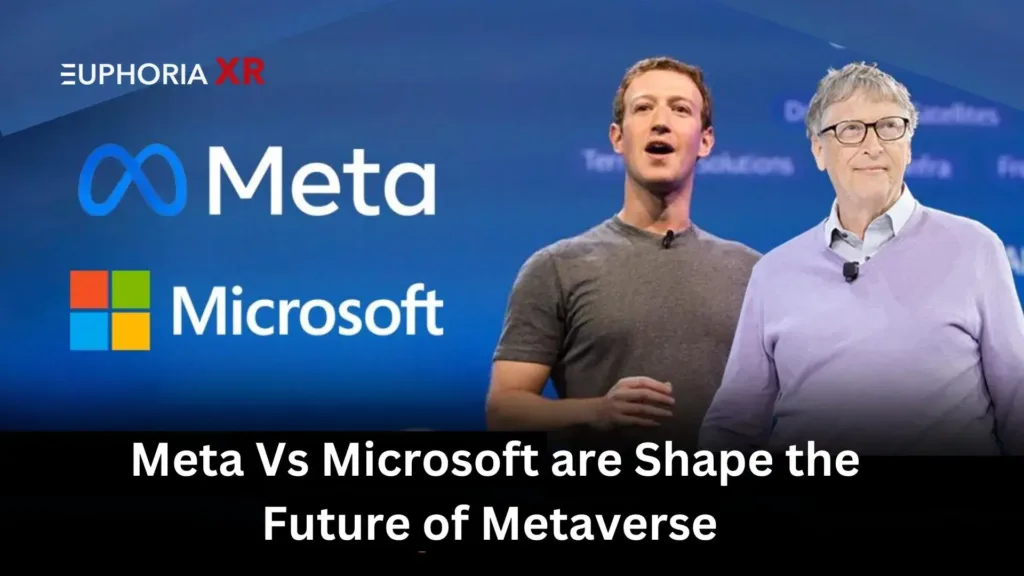 Meta Vs Microsoft are Shape the Future of Metaverse-Euphoria XR