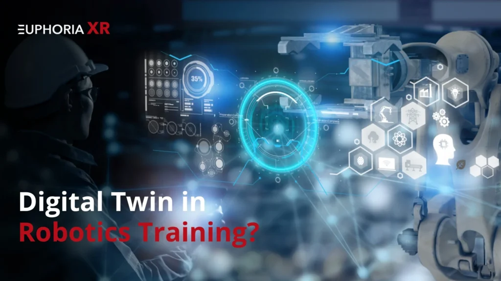 Digital Twin Environment in Robotics Training - Euphoria XR