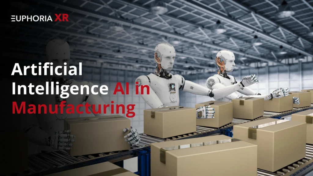 Artificial Intelligence (AI) in Manufacturing - Euphoria XR