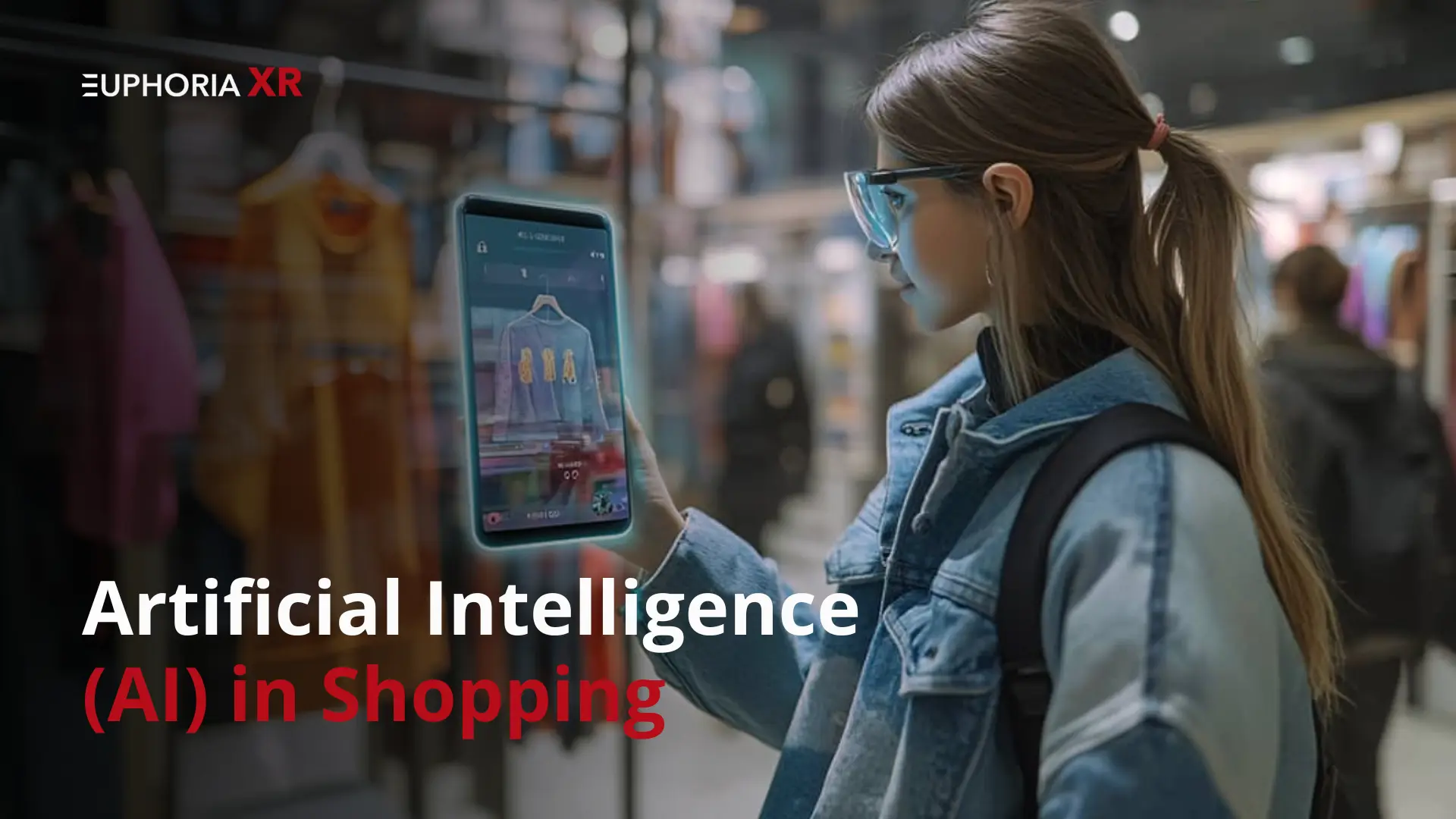 Artificial Intelligence (AI) in Shopping - Euphoria XR