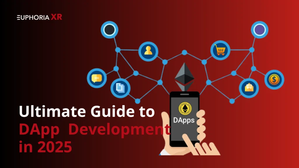 Ultimate Guide to dApp Development in 2025 - Euphoria XR