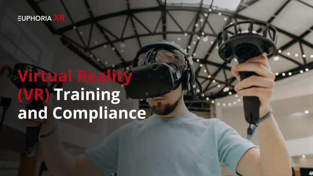 Virtual Reality (VR) Training and Compliance - Euphoria XR