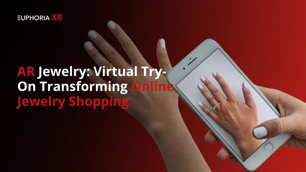 Augmented Reality Jewelry: Virtual Try-On Transforming Online Jewelry Shopping - EuphoriaXR