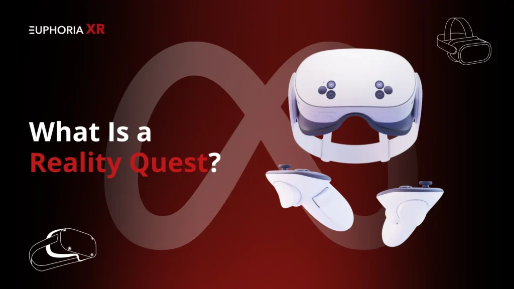 what is a Reality Quest - EuphoriaXR