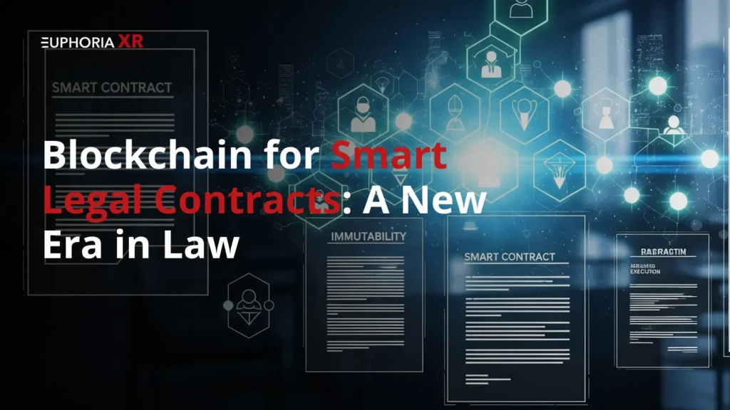 Blockchain for Smart Legal Contracts A New Era in Law - Euphoria XR