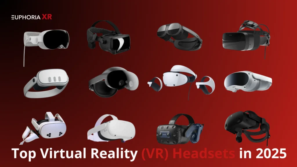 Top Best Virtual Reality VR Headsets in 2025 - Euphoria XR