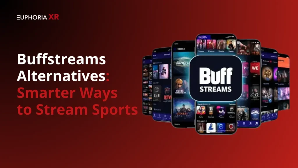 Buffstreams Alternatives - Smarter Ways to Stream Sports - Euphoria XR