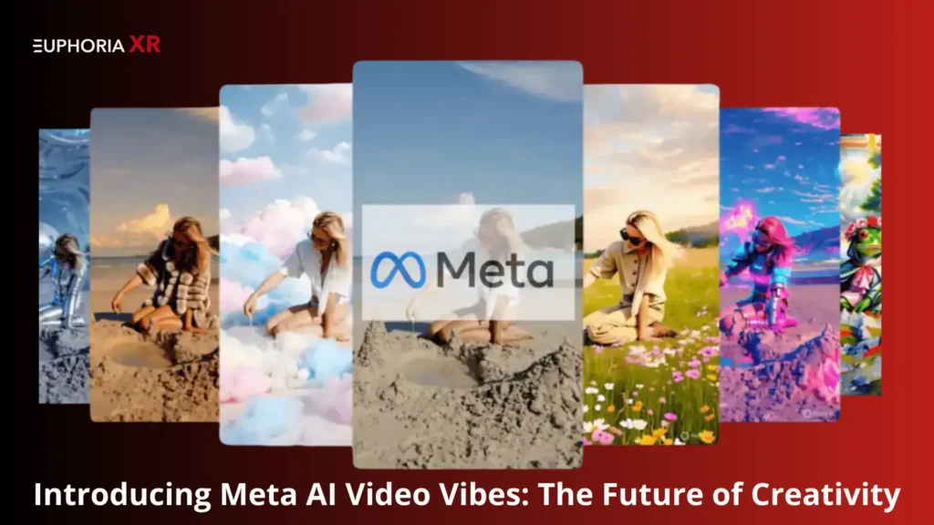 Introducing Meta AI Video Vibes The Future of Short -Form Creativity - Euphoria XR