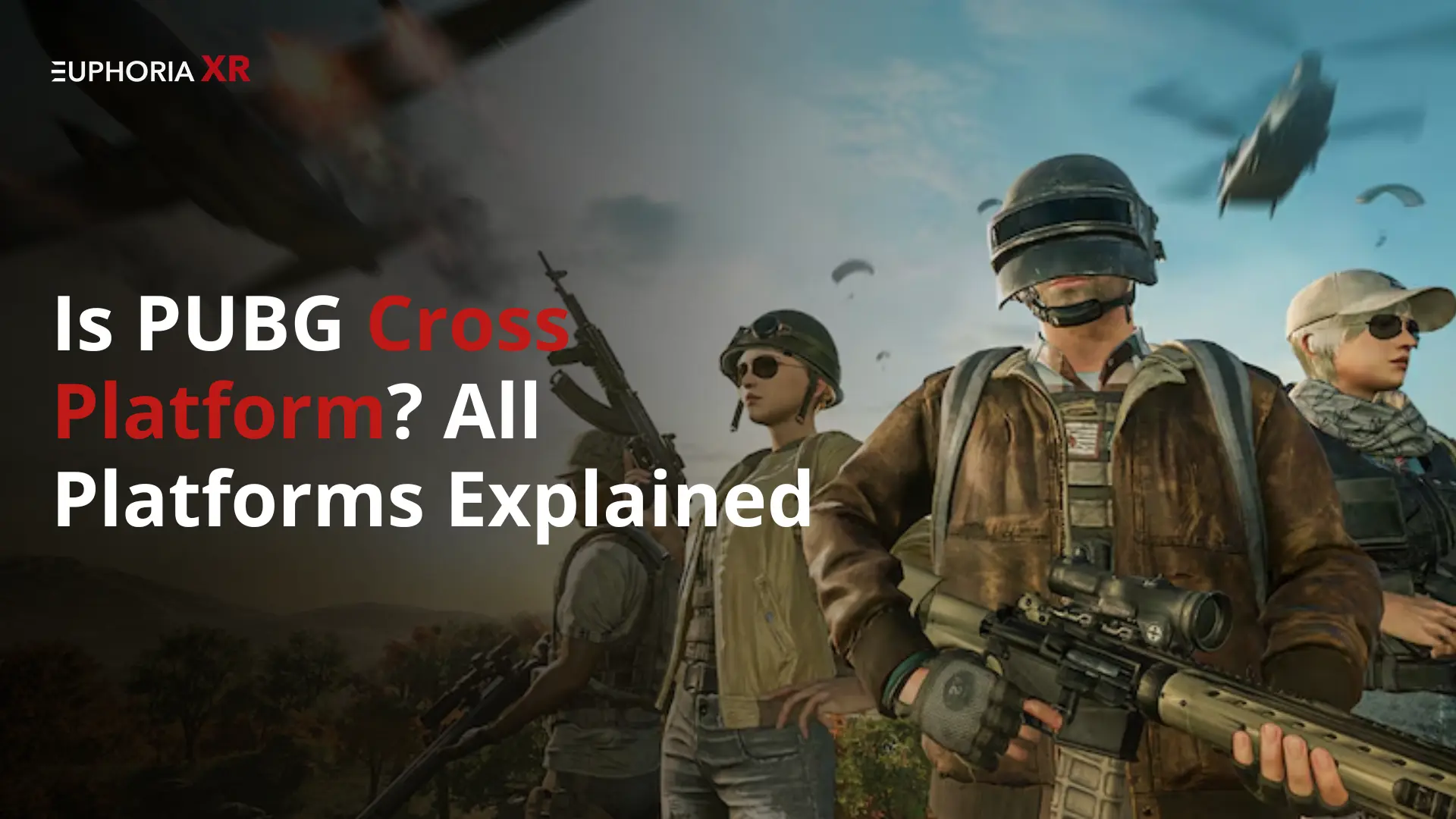 Is PUBG Cross-Platform - All Platforms Explained - Euphoria XR