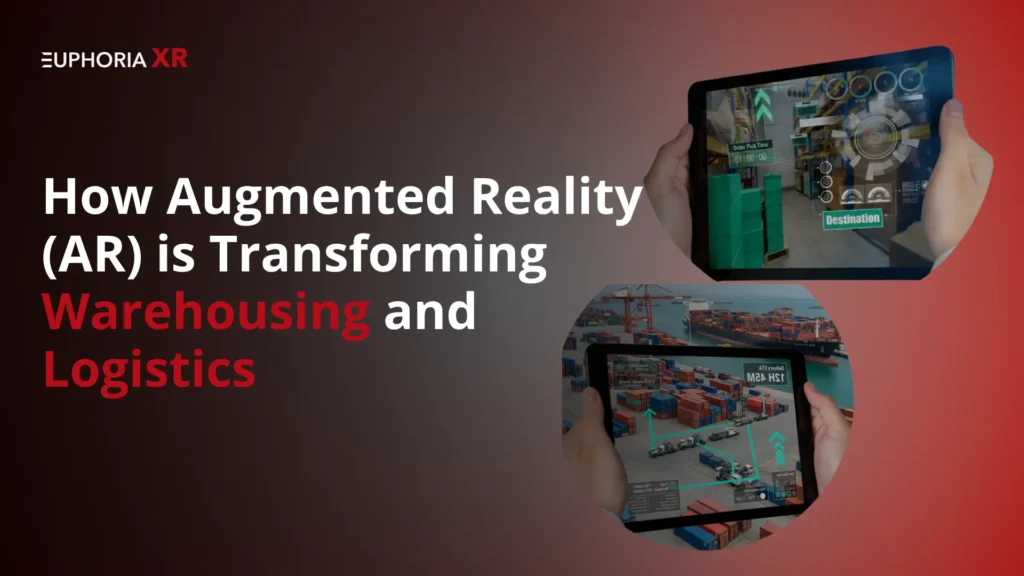 How Augmented Reality is Transforming Warehousing and Logistics - Euphoria XR