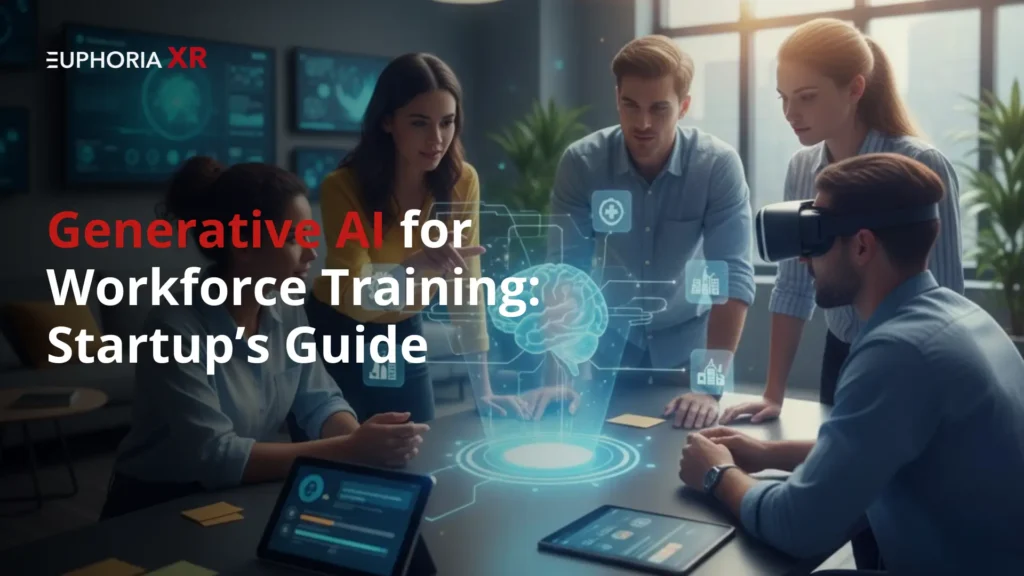 Generative AI for Workforce Training A Startup’s Guide - Euphoria XR