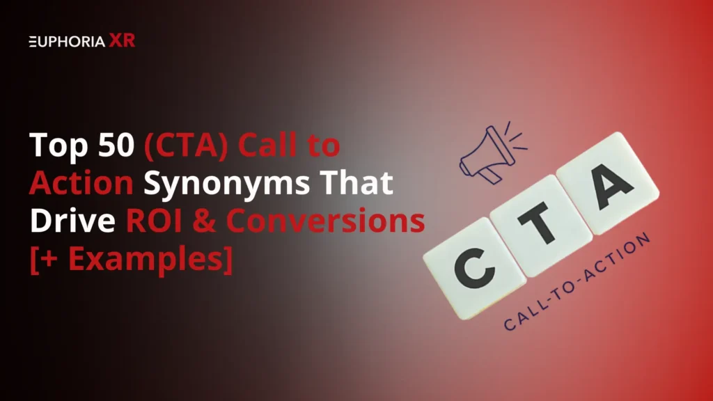 Top 50 (CTA) Call to Action Synonyms That Drive ROI & Conversions [+ Examples] - Euphoria XR