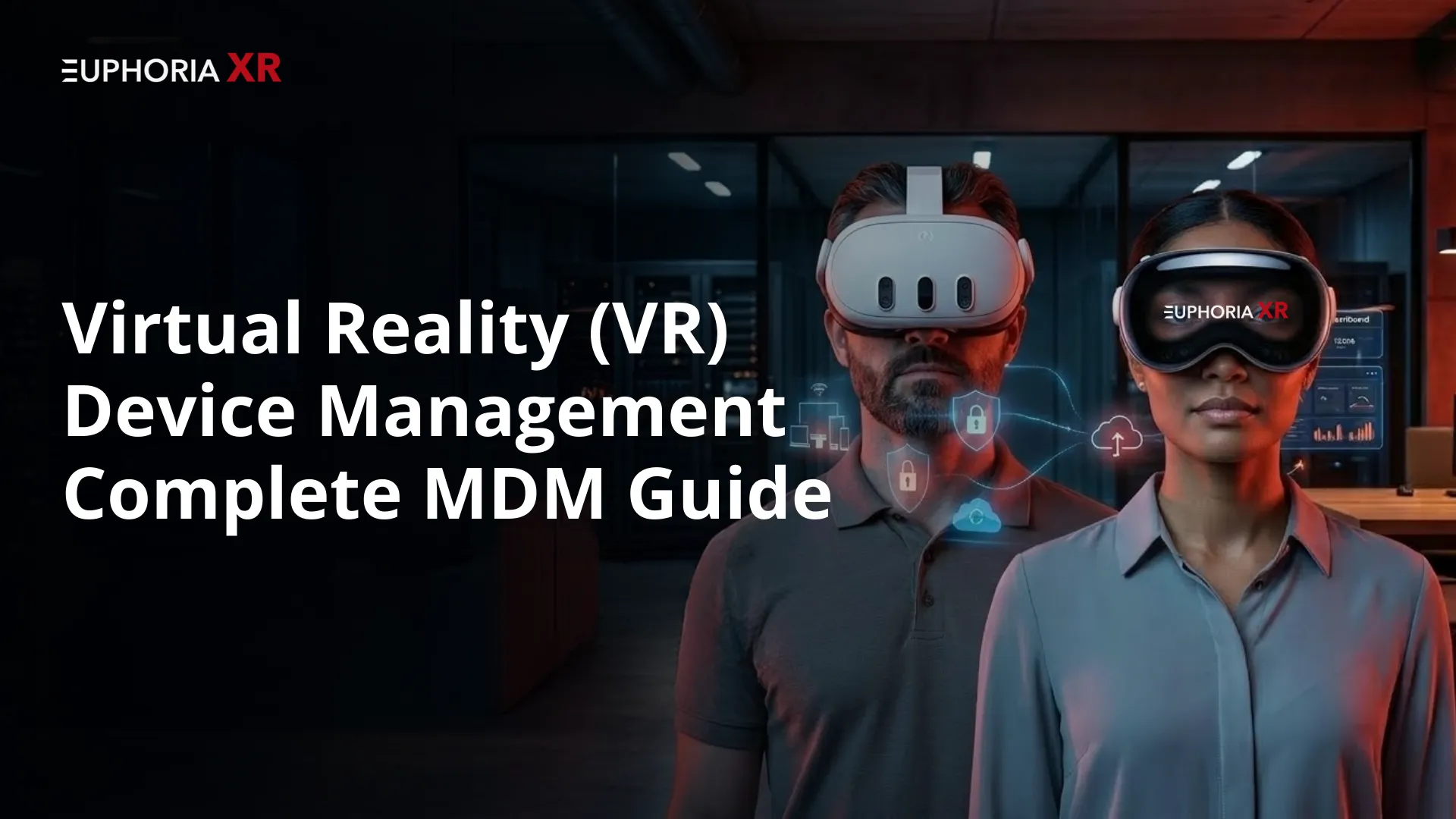 Virtual Reality (VR) Device Management Complete MBM Guide - Euphoria XR_11zon