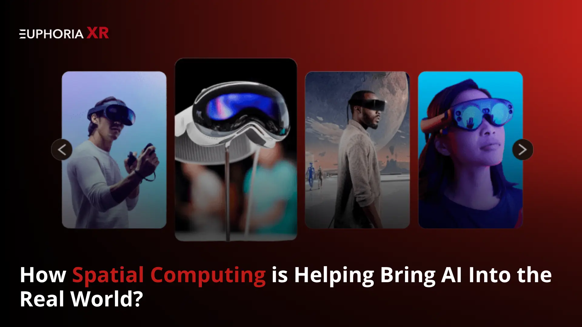 How Spatial Computing Is Helping Bring AI Into the Real World - Euphoria XR (1)