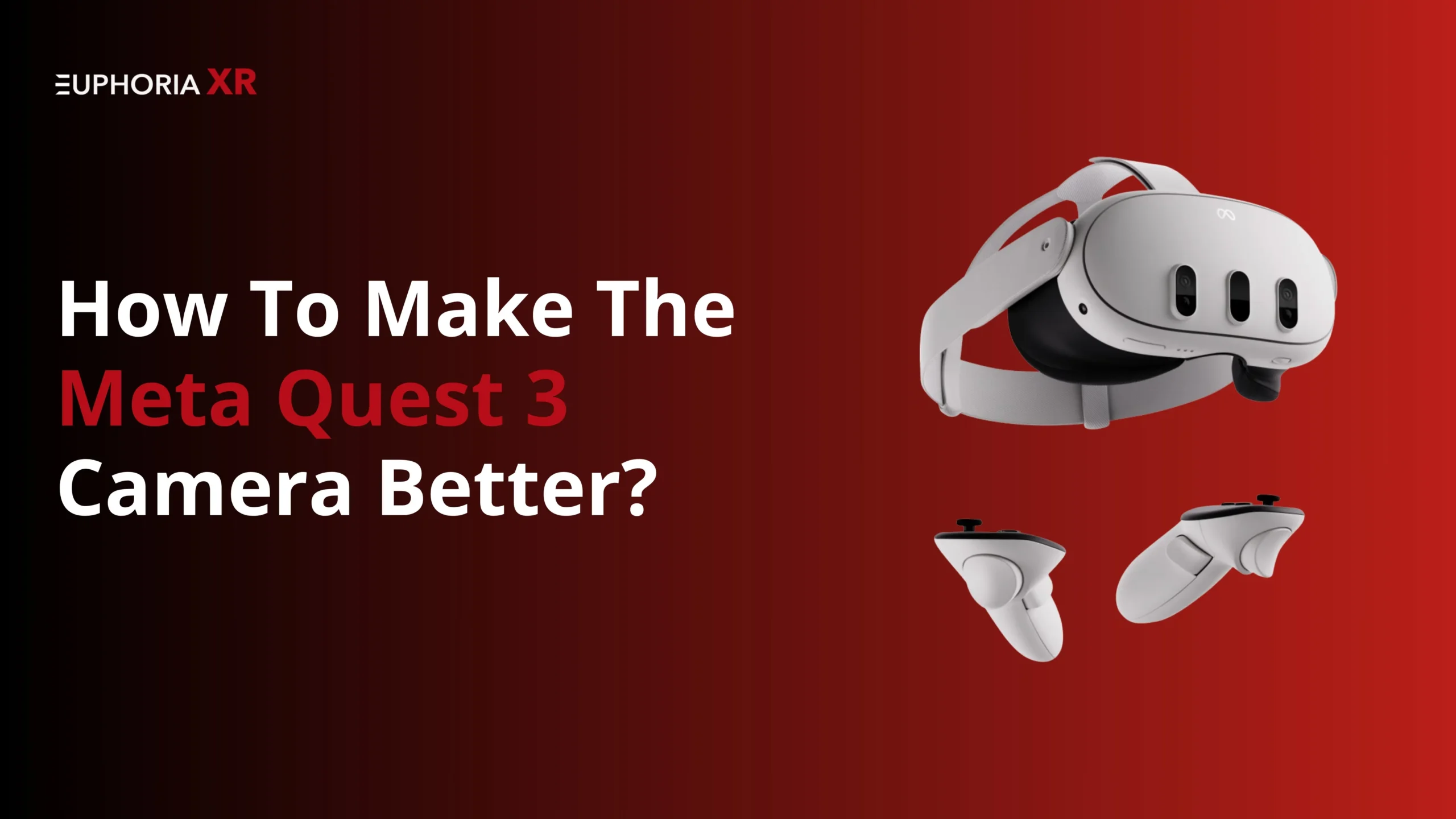 How To Make The Meta Quest 3 Camera Better?