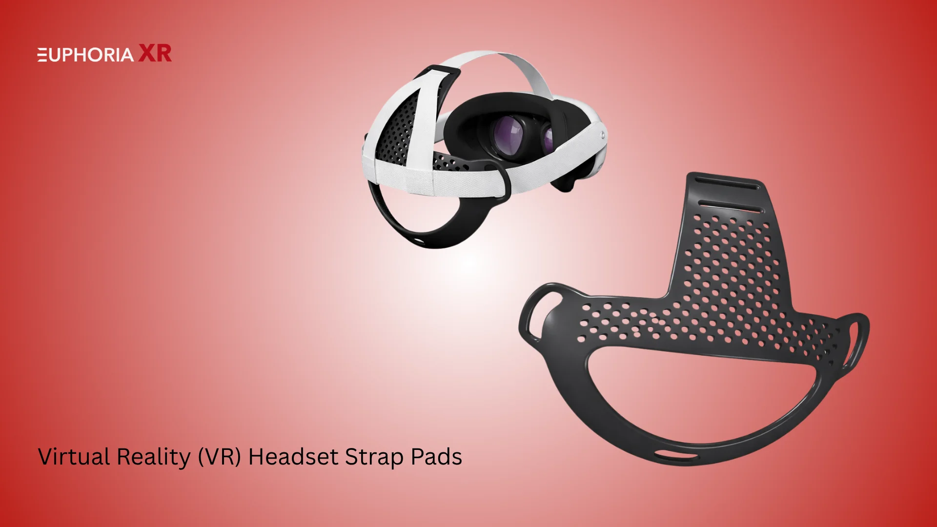 Virtual Reality (VR) Headset Strap Pads - Best VR Accessories - Euphoria XR