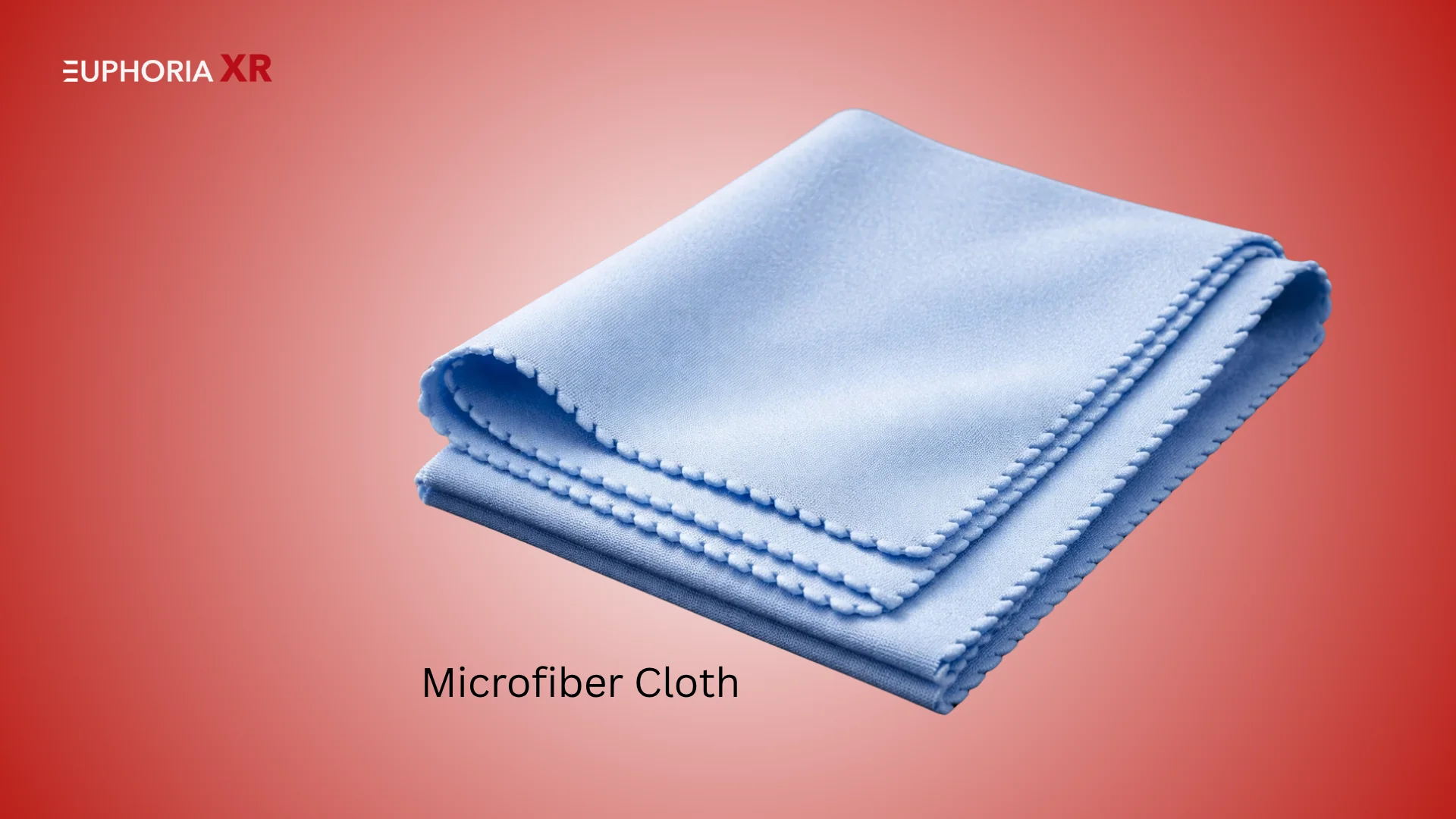 Virtual Reality (VR) Microfiber Cloth - Best VR Accessories - Euphoria XR