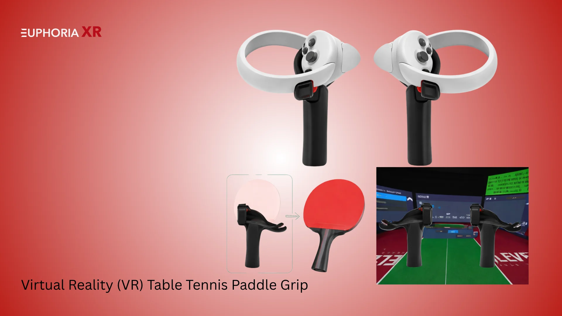 Virtual Reality (VR) Table Tennis Paddle Grip - Best VR Accessories - Euphoria XR
