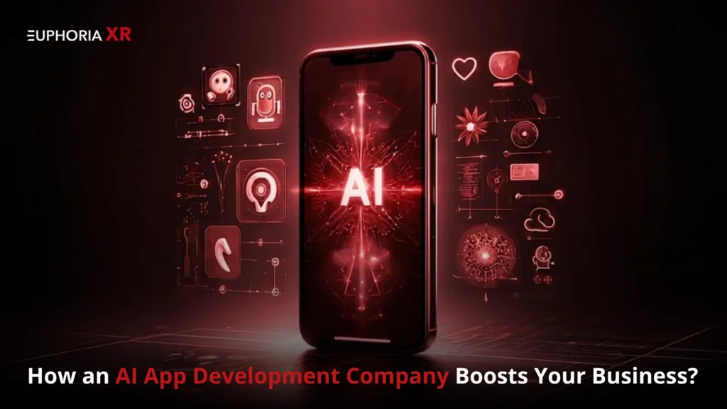 How an AI App Development Company Boosts Your Business - Euphoria XR