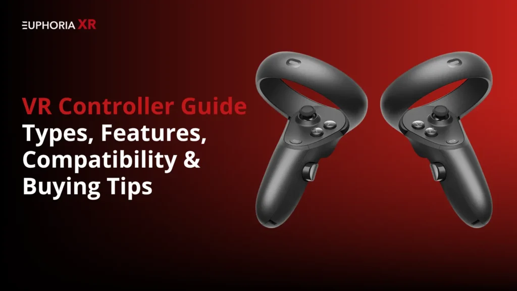 VR Controller Guide Types, Features, Compatibility, and Buying Tips - Euphoria XR