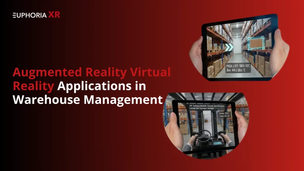 Augmented Reality Virtual Reality Applications in Warehouse Management - Euphoria XR