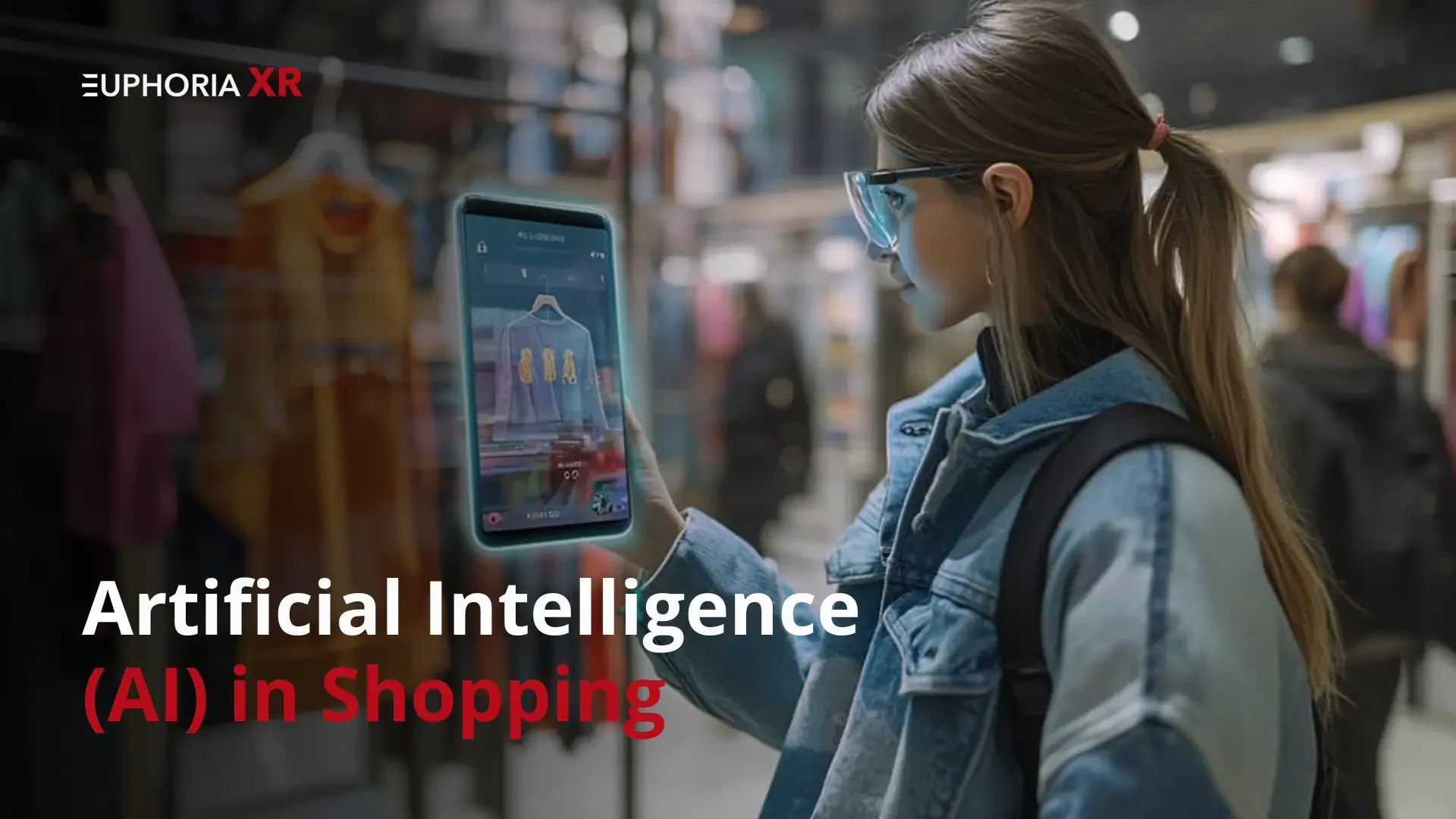 Artificial Intelligence (AI) in Shopping - Euphoria XR