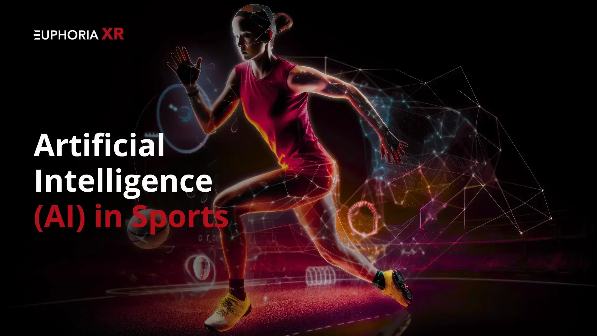 Artificial Intelligence (AI) in Sports - Euphoria XR