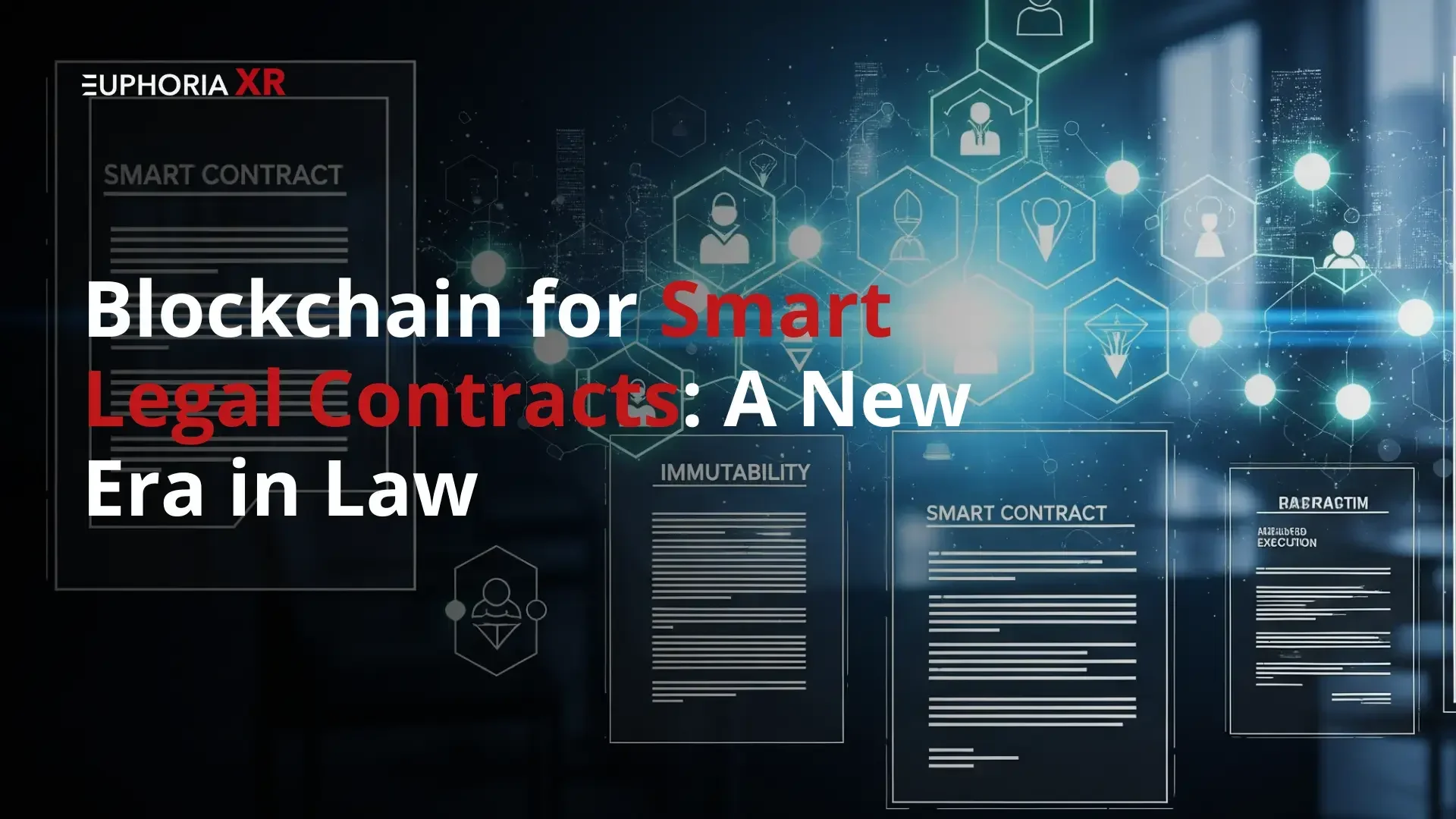 Blockchain for Smart Legal Contracts A New Era in Law - Euphoria XR