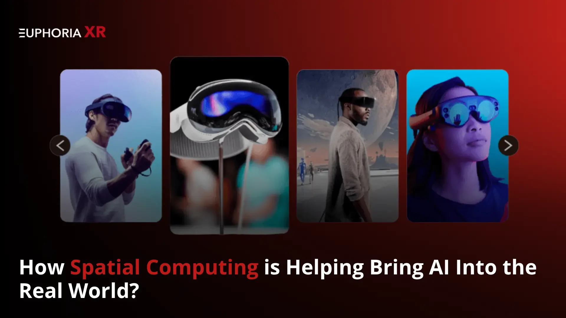 How Spatial Computing Is Helping Bring AI Into the Real World - Euphoria XR (1)