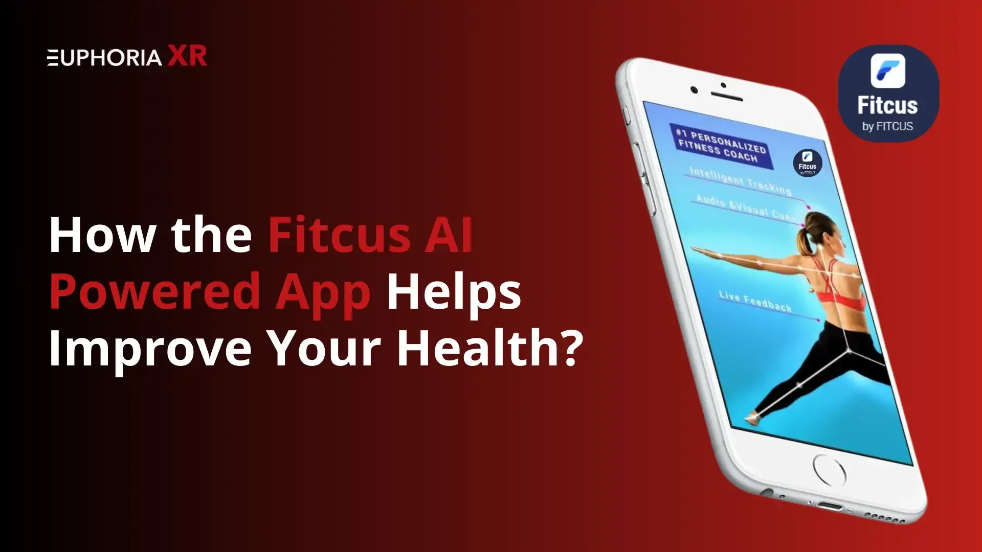 How the Fitcus AI-Powered App Helps Improve Your Health - Euphoria XR