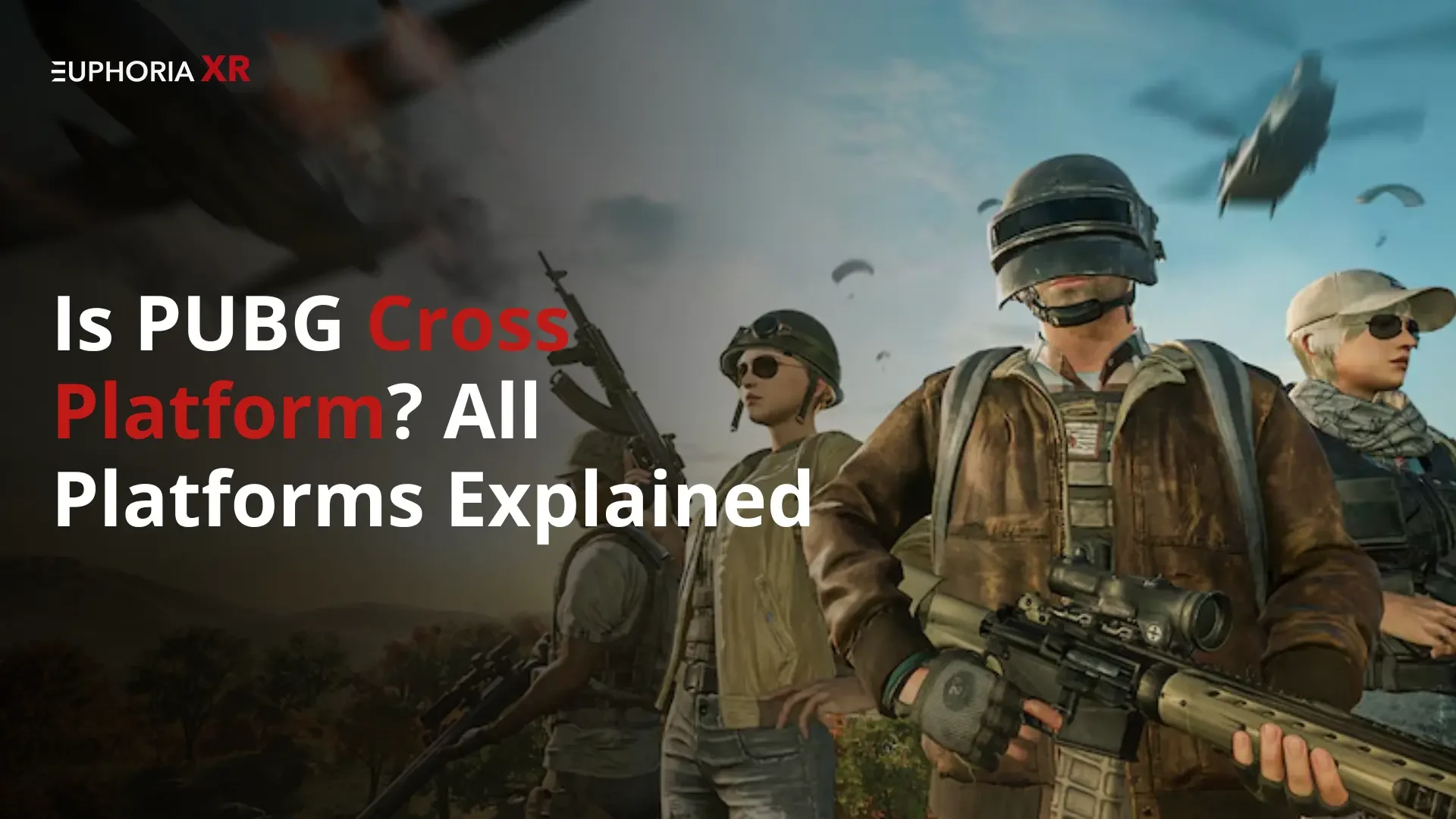 Is PUBG Cross-Platform - All Platforms Explained - Euphoria XR