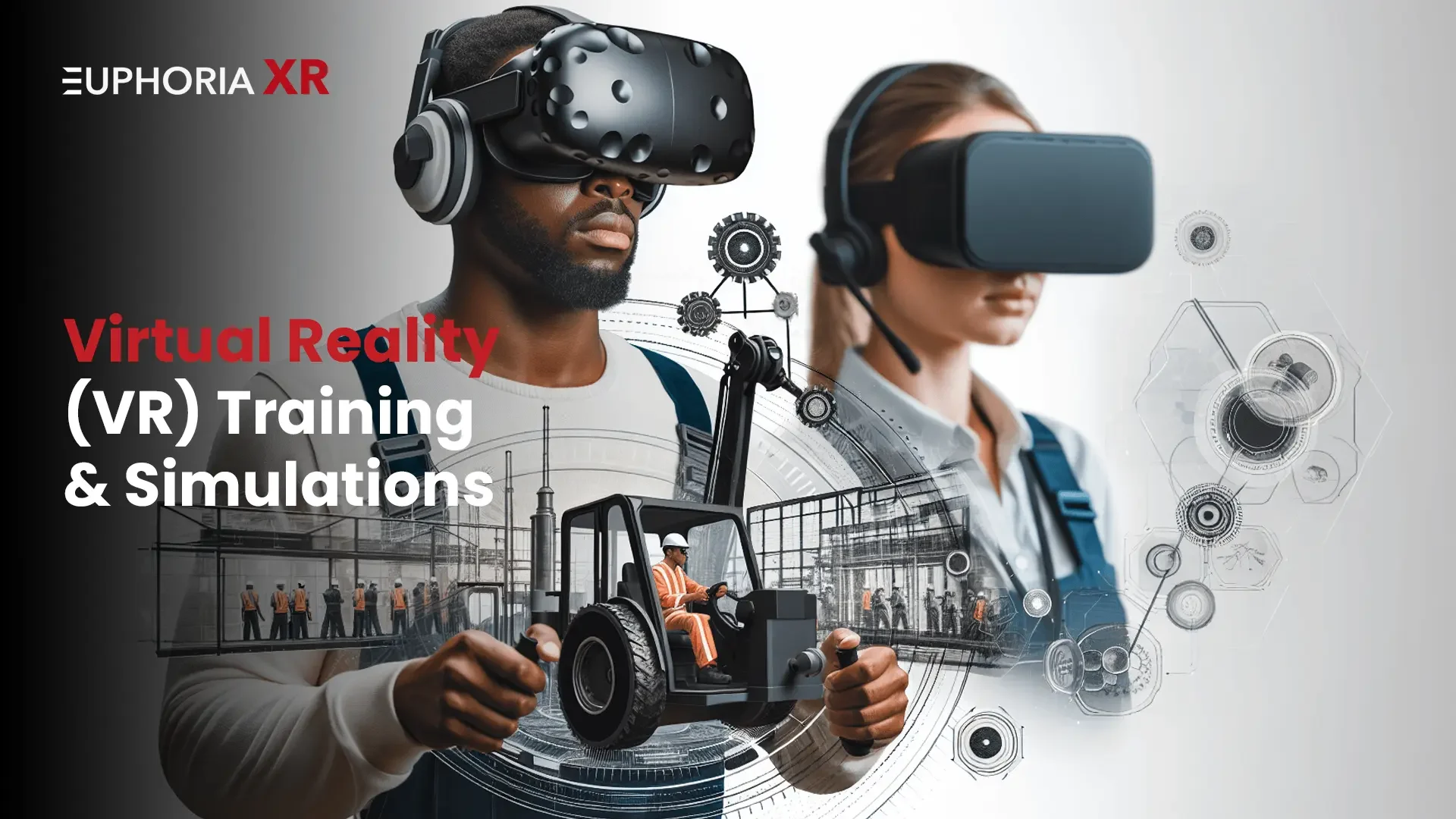 Virtual Reality (VR) Training & Simulations: Custom VR Training - EuphoriaXR